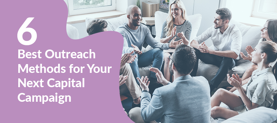 Try these six capital campaign outreach methods during the quiet and public phases of your campaign.