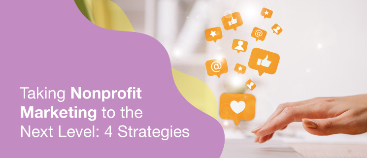 Learn more about strategies for nonprofit marketing.