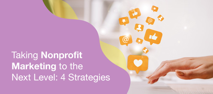 Learn more about strategies for nonprofit marketing.