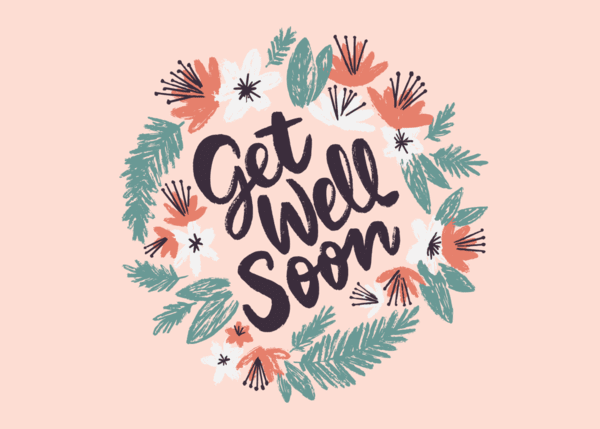 Send a get-well-soon digital card to wish someone a speedy recovery.