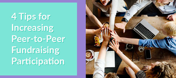 4 Tips for Increasing Peer-to-Peer Fundraising Participation