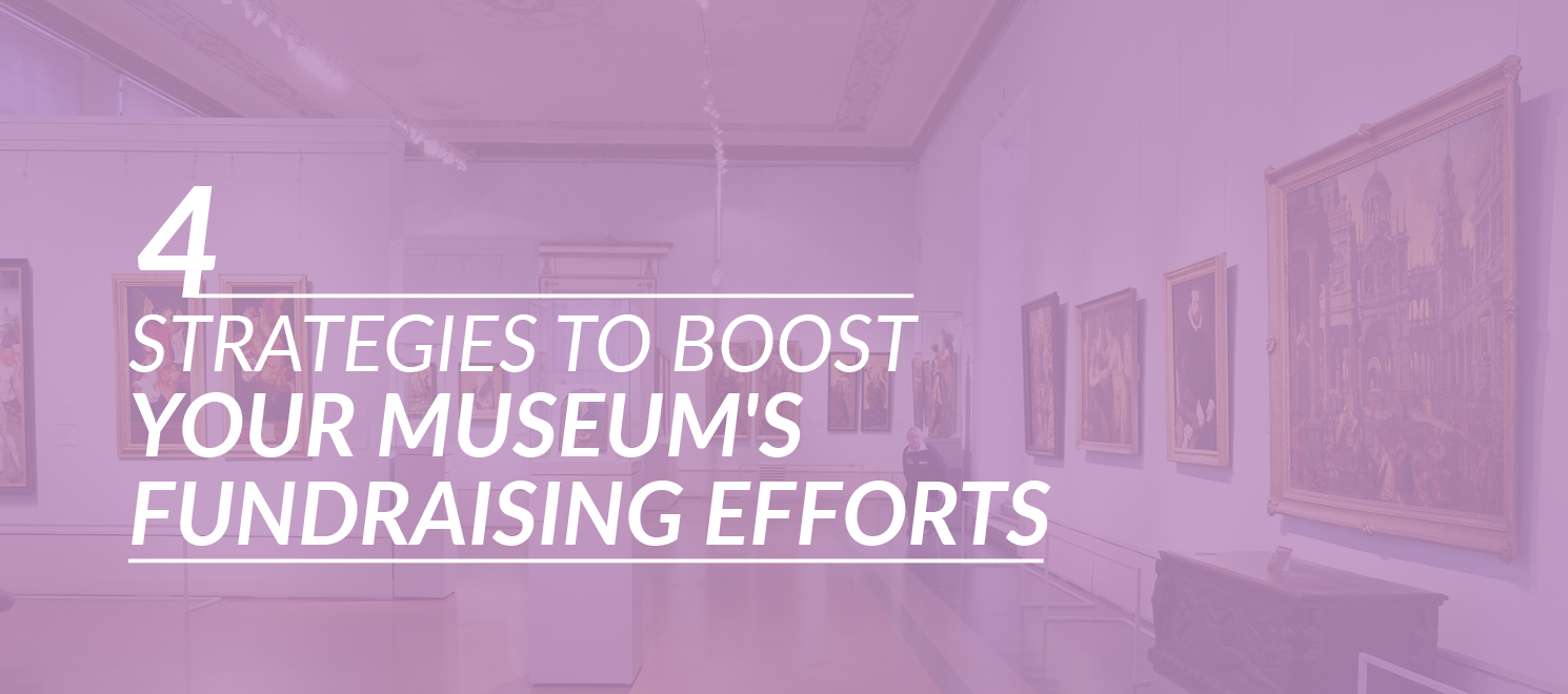 4 Strategies to Boost Your Museum's Fundraising Efforts Fundraising Letters Blog