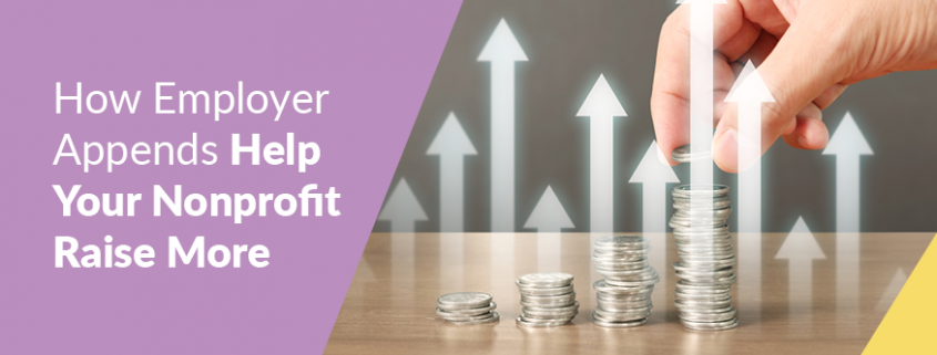 This guide explains how employer appends help your nonprofit raise more.