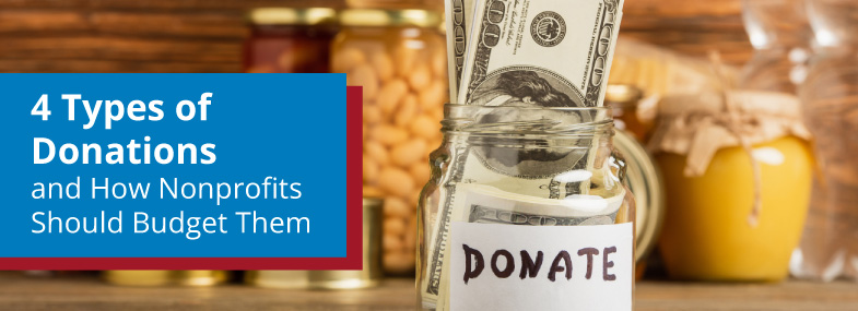 These are four types of donations that nonprofits might receive and tips for how they should be budgeted.