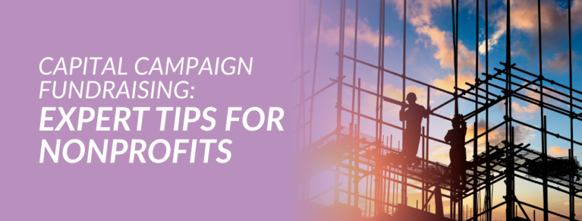 Capital Campaign Fundraising Expert Tips for Nonprofits