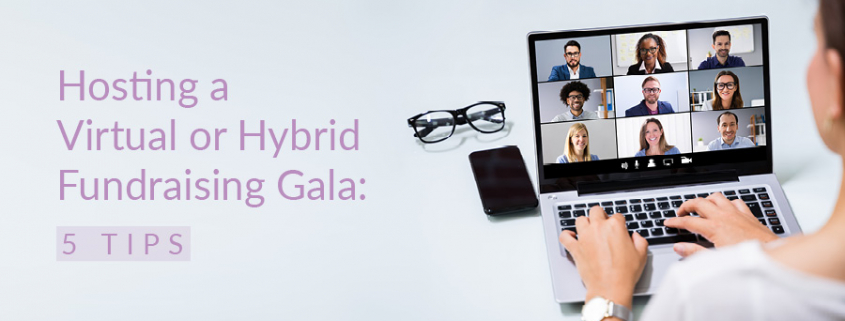 Hosting a Virtual or Hybrid Fundraising Gala: 5 Tips