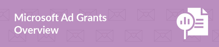 Here is a general overview of Microsoft Ad Grants.