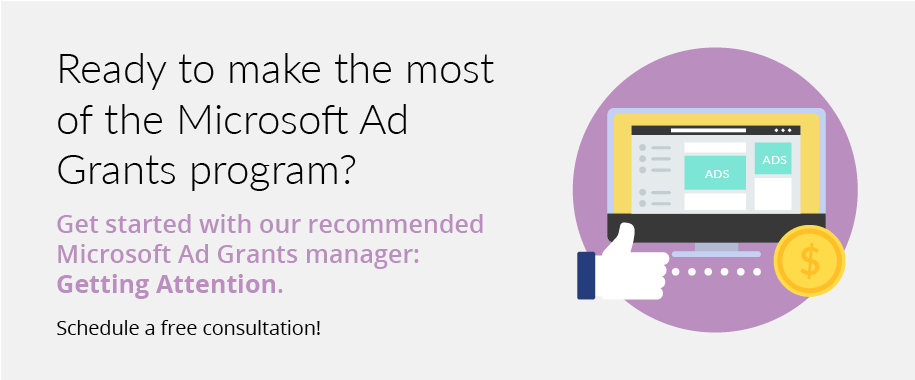 Start leveraging Microsoft Ad Grants with our recommended agency: Getting Attention.