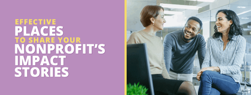 The title of the article, Effective Places To Share Your Nonprofit's Impact Stories.