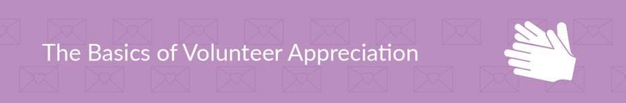 Learn the basics of volunteer appreciation, so you can select the best gifts.