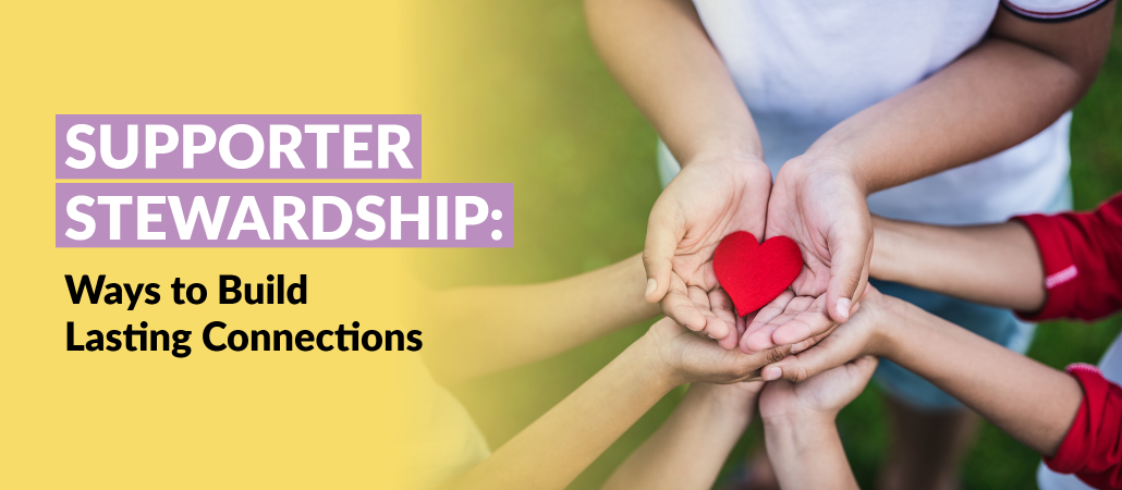 Feature image text: Supporter Stewardship: 5 Ways to Build Lasting Connections. Hands hold a paper heart.