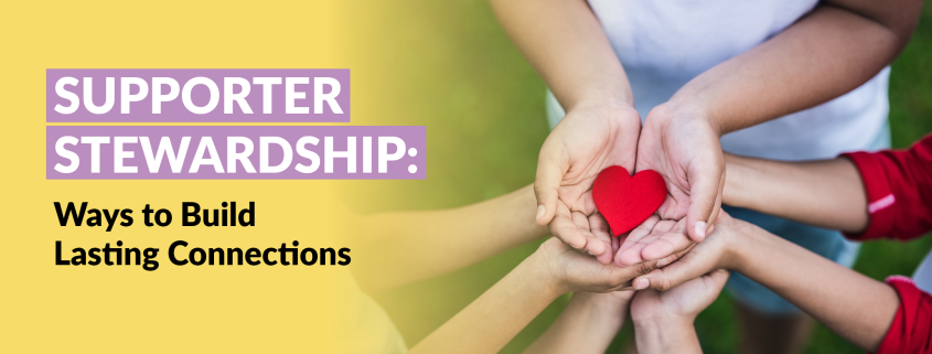 Feature image text: Supporter Stewardship: 5 Ways to Build Lasting Connections. Hands hold a paper heart.